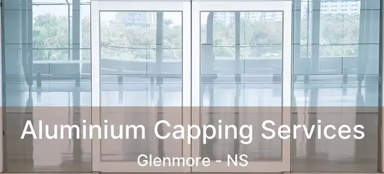  Aluminium Capping Services Glenmore - NS