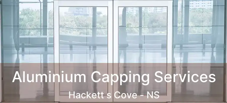  Aluminium Capping Services Hackett s Cove - NS