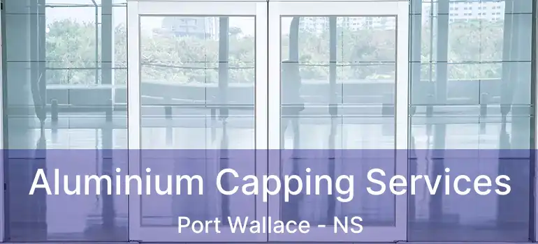  Aluminium Capping Services Port Wallace - NS