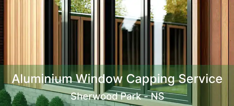  Aluminium Window Capping Service Sherwood Park - NS