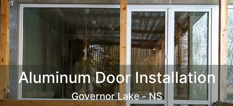  Aluminum Door Installation Governor Lake - NS