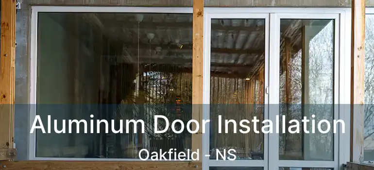  Aluminum Door Installation Oakfield - NS