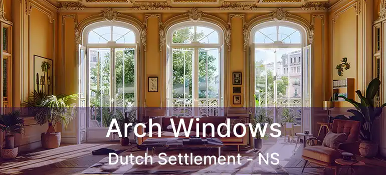  Arch Windows Dutch Settlement - NS