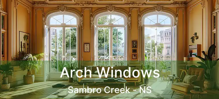  Arch Windows Sambro Creek - NS