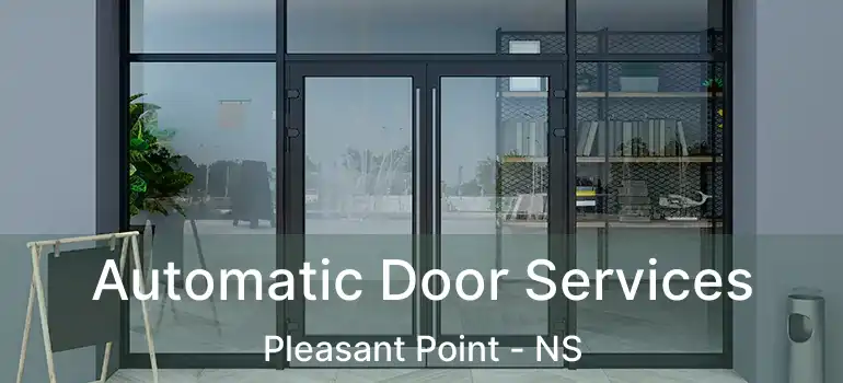  Automatic Door Services Pleasant Point - NS