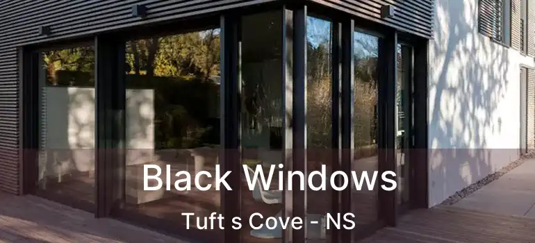  Black Windows Tuft s Cove - NS
