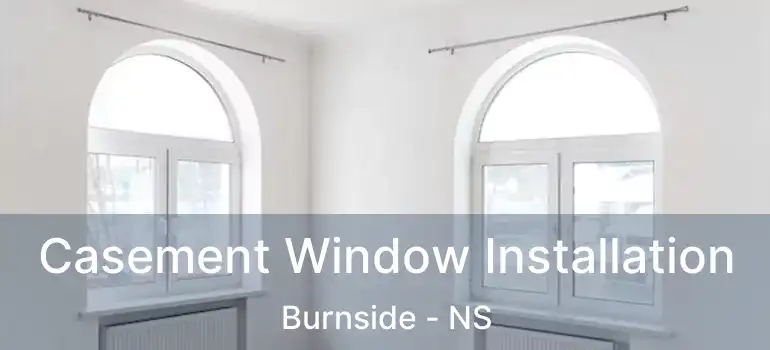  Casement Window Installation Burnside - NS