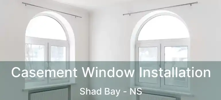  Casement Window Installation Shad Bay - NS