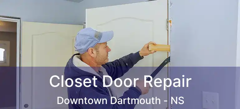  Closet Door Repair Downtown Dartmouth - NS