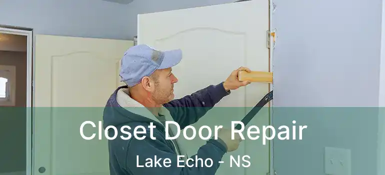  Closet Door Repair Lake Echo - NS