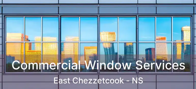  Commercial Window Services East Chezzetcook - NS