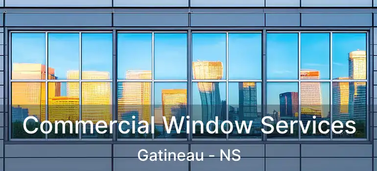  Commercial Window Services Gatineau - NS