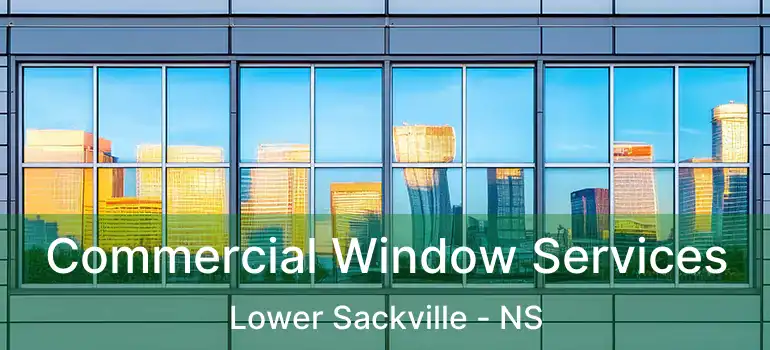  Commercial Window Services Lower Sackville - NS