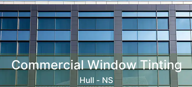  Commercial Window Tinting Hull - NS
