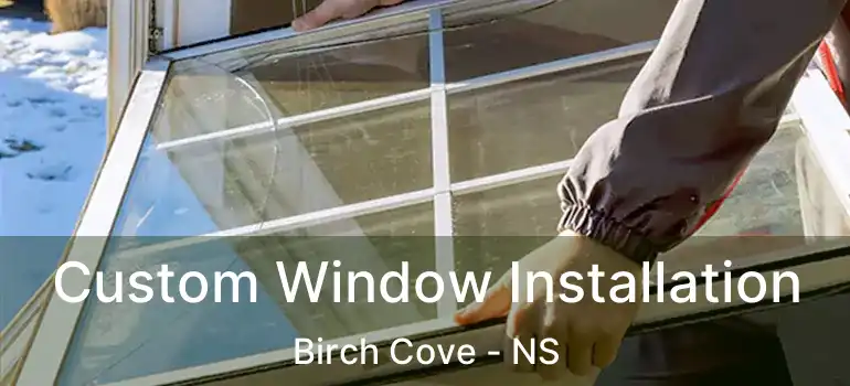  Custom Window Installation Birch Cove - NS