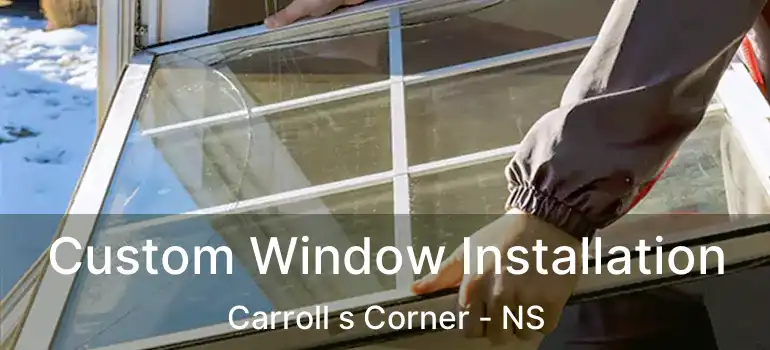  Custom Window Installation Carroll s Corner - NS