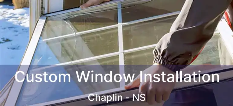  Custom Window Installation Chaplin - NS