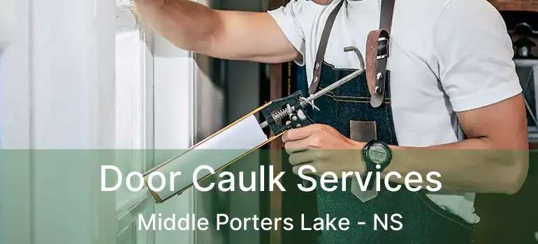  Door Caulk Services Middle Porters Lake - NS