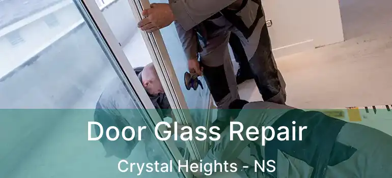  Door Glass Repair Crystal Heights - NS
