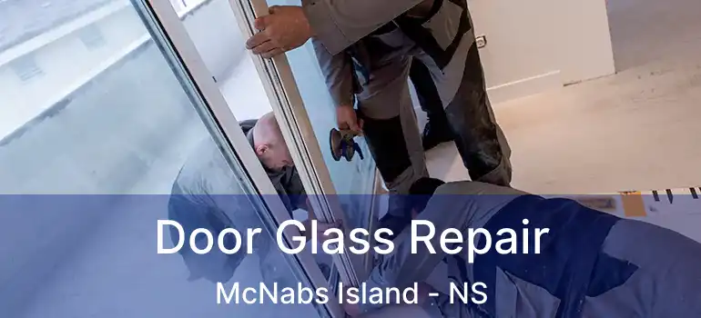  Door Glass Repair McNabs Island - NS