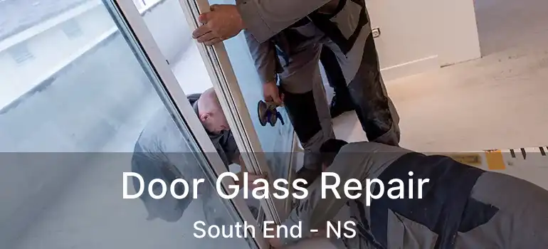  Door Glass Repair South End - NS