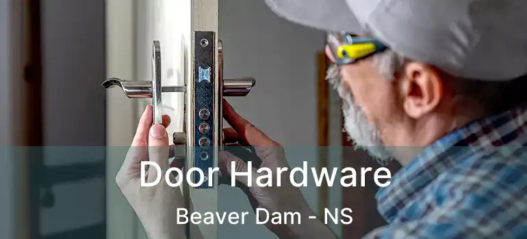  Door Hardware Beaver Dam - NS