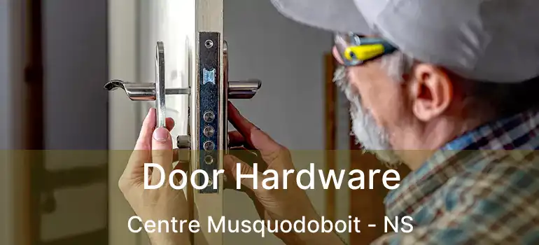  Door Hardware Centre Musquodoboit - NS