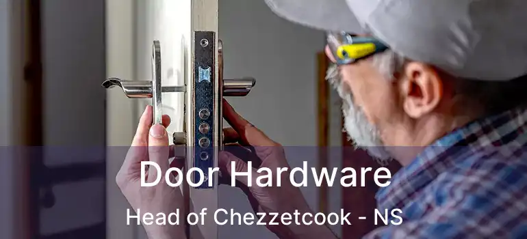  Door Hardware Head of Chezzetcook - NS