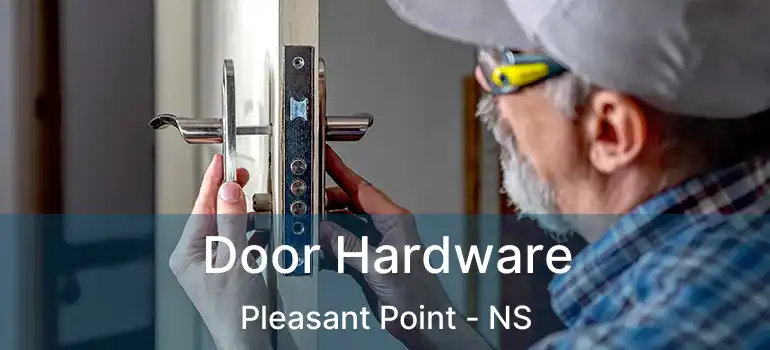  Door Hardware Pleasant Point - NS