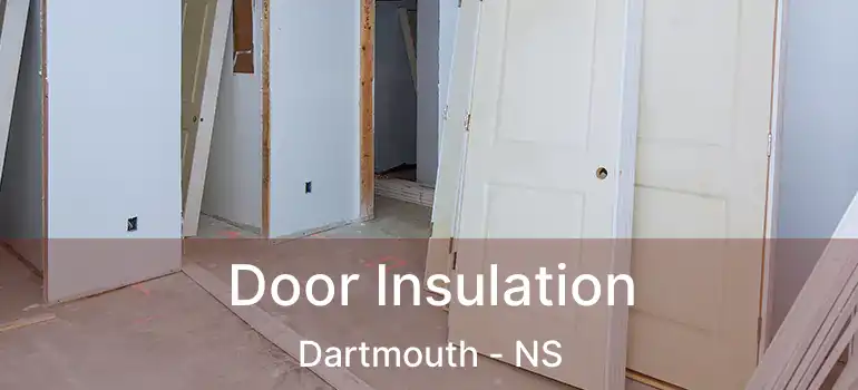  Door Insulation Dartmouth - NS