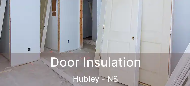  Door Insulation Hubley - NS