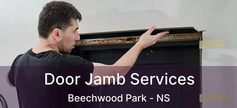  Door Jamb Services Beechwood Park - NS