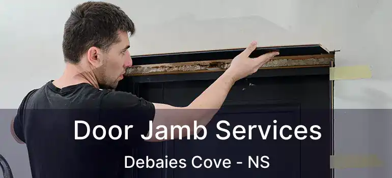  Door Jamb Services Debaies Cove - NS