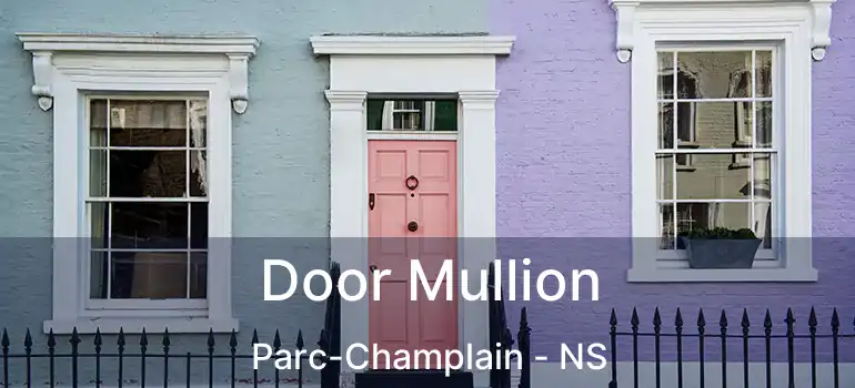  Door Mullion Parc-Champlain - NS