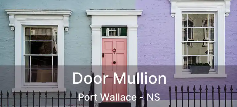  Door Mullion Port Wallace - NS