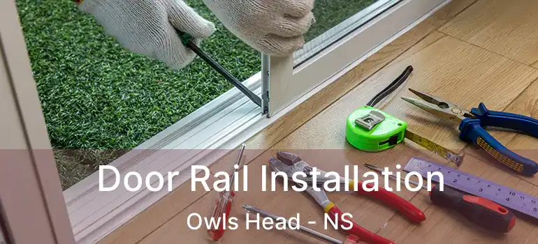  Door Rail Installation Owls Head - NS