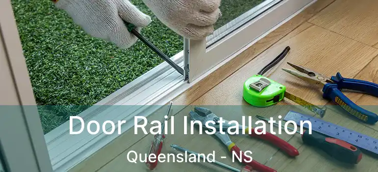  Door Rail Installation Queensland - NS