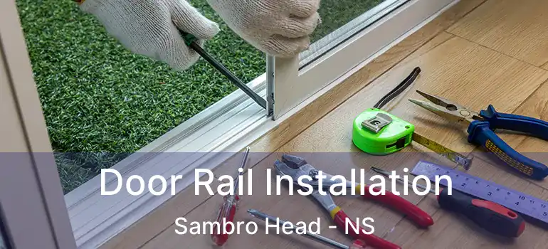  Door Rail Installation Sambro Head - NS