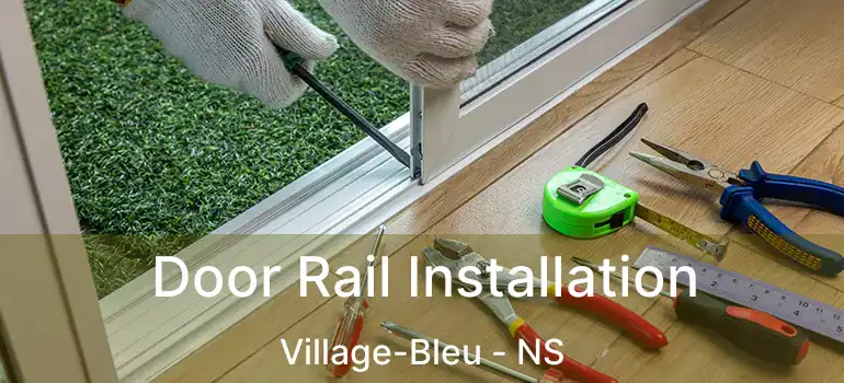  Door Rail Installation Village-Bleu - NS