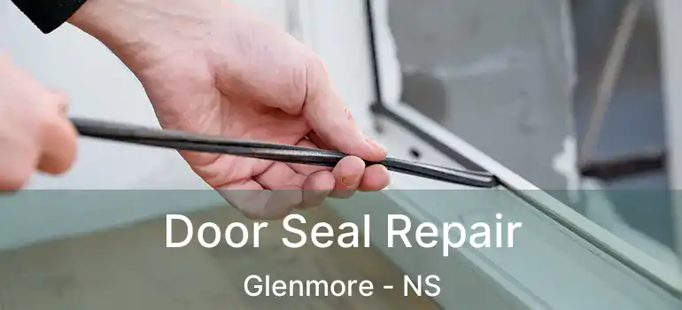  Door Seal Repair Glenmore - NS