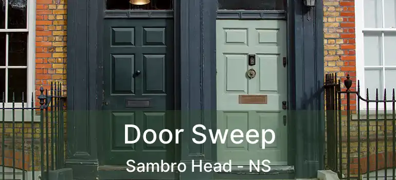  Door Sweep Sambro Head - NS