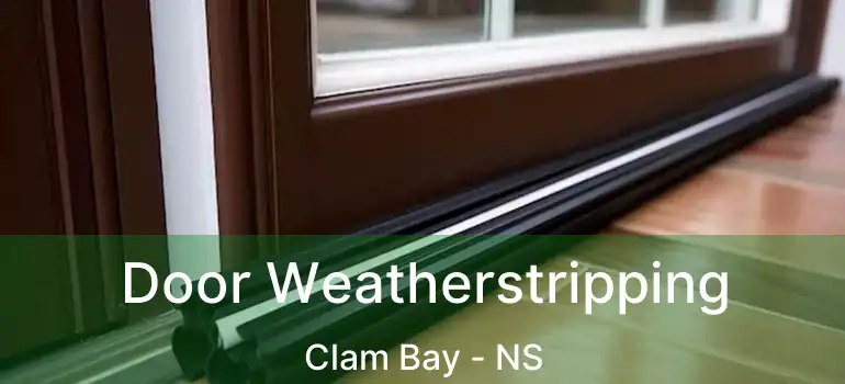  Door Weatherstripping Clam Bay - NS