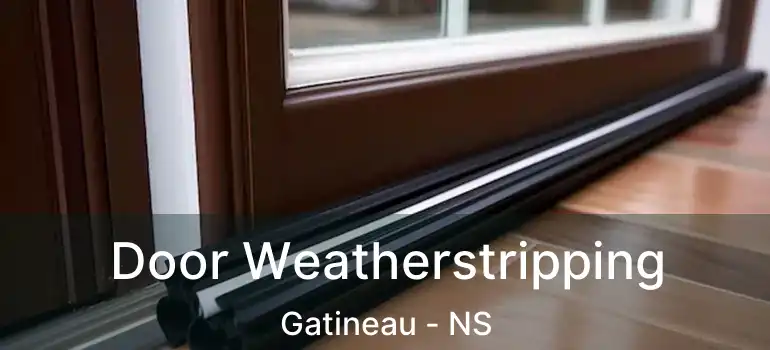  Door Weatherstripping Gatineau - NS