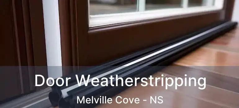  Door Weatherstripping Melville Cove - NS
