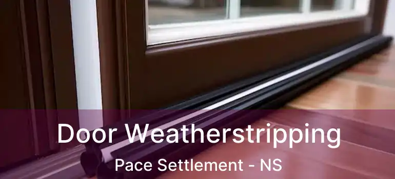  Door Weatherstripping Pace Settlement - NS