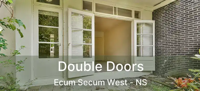  Double Doors Ecum Secum West - NS