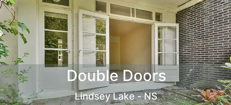  Double Doors Lindsey Lake - NS