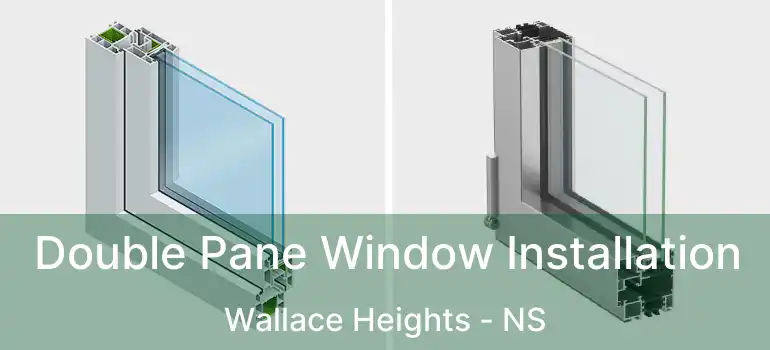  Double Pane Window Installation Wallace Heights - NS