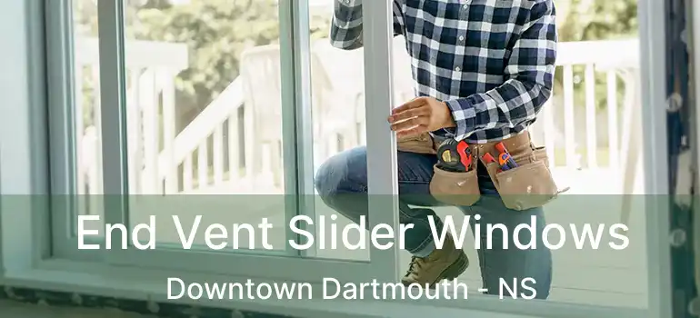  End Vent Slider Windows Downtown Dartmouth - NS