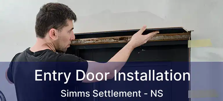  Entry Door Installation Simms Settlement - NS